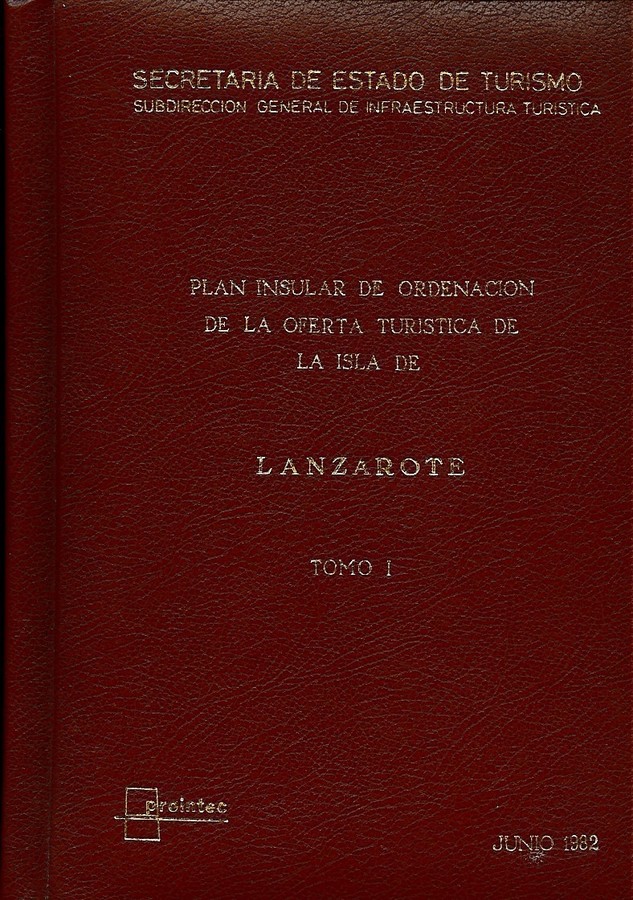 Tomo I. Plan Insular de Ordenación de la Oferta Turística de la isla de Lanzarote (1982).